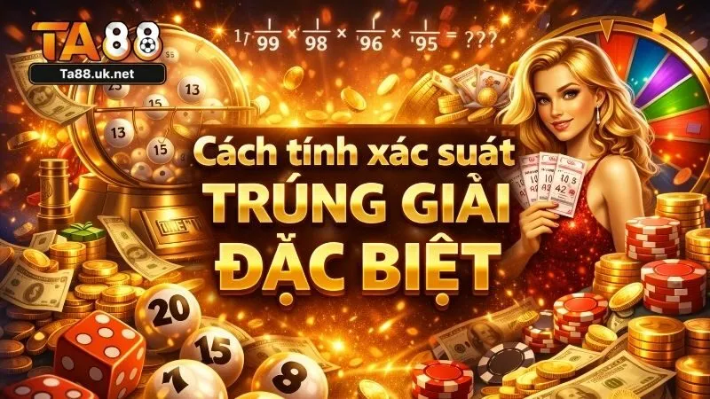 Cách tính xác suất trúng giải đặc biệt cho từng loại hình xổ số
